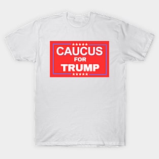 CAUCUS FOR TRUMP 2024 T-Shirt